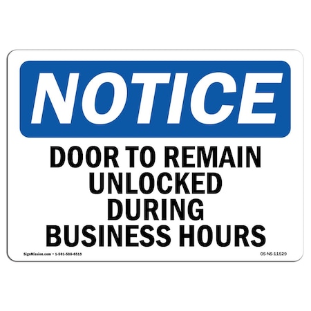 Signmission Safety Sign, OSHA Notice, 7" Height, Door To Remain Unlocked During Business Hours Sign, Landscape OS-NS-D-710-L-11529